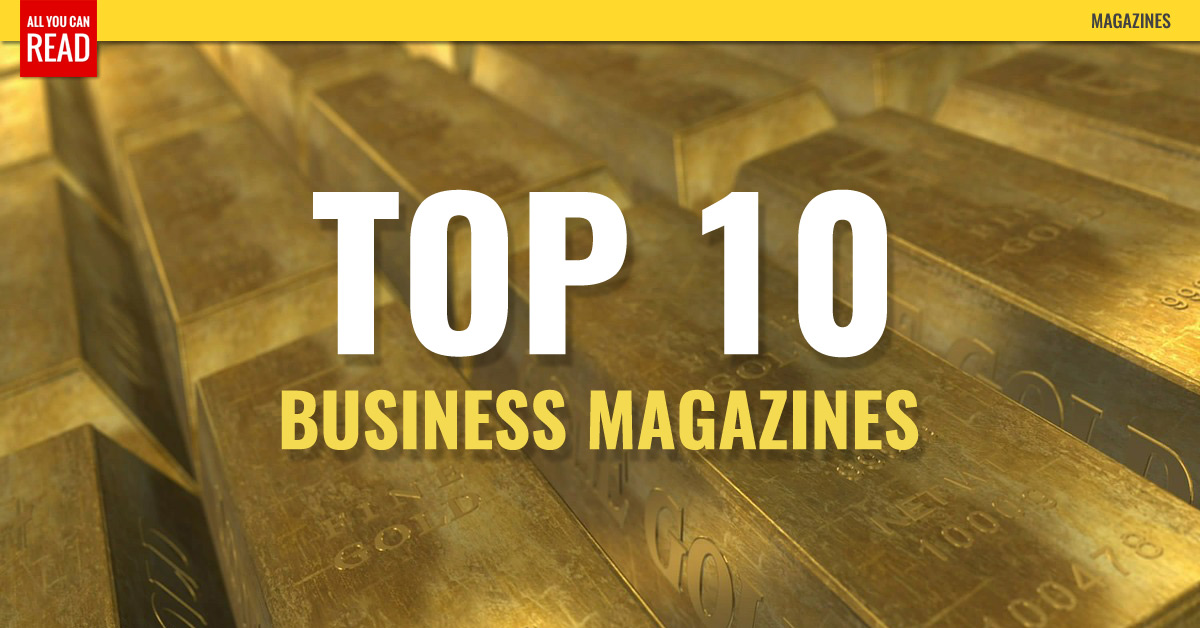 Top 10 Business Magazines Forbes Bloomberg Businessweek Wired Entrepreneur And More Allyoucanread Top 10 Business Magazines Forbes
