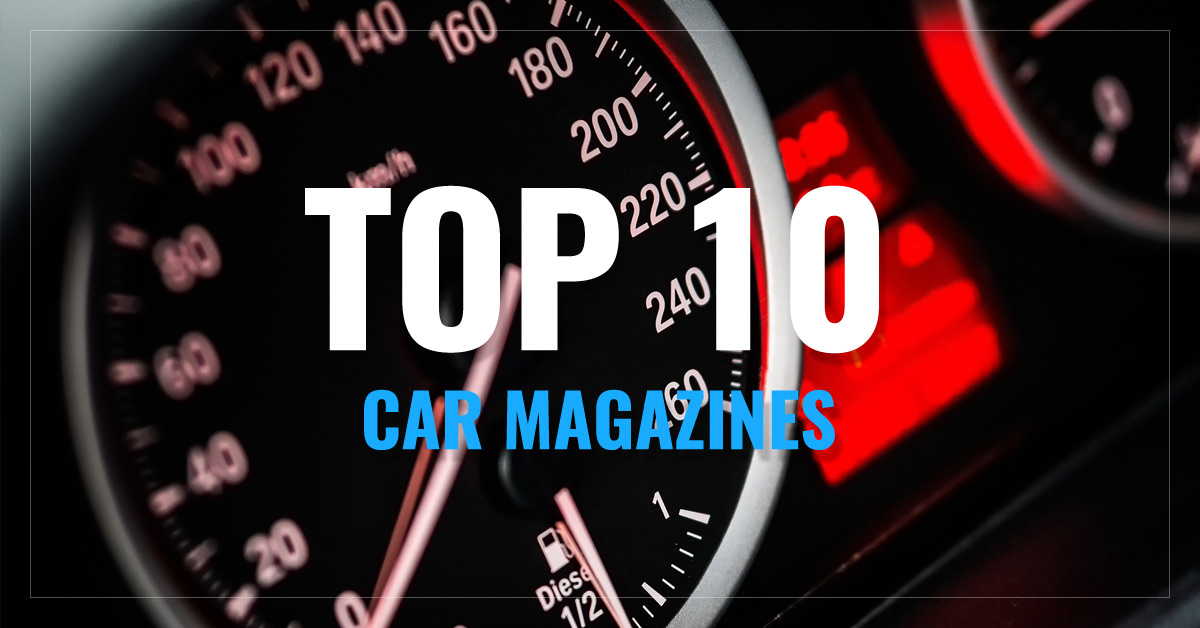 Top 10 Car Magazines Car & Driver, Popular Mechanics, Motor Trend