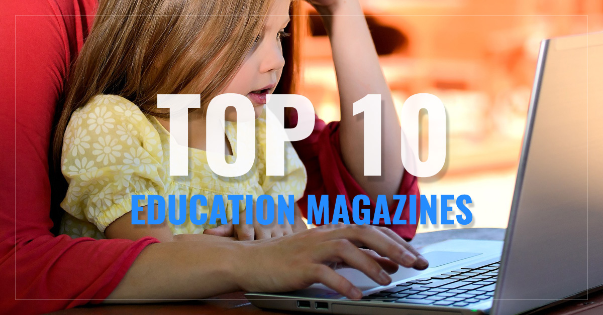 Top 10 Education Magazines